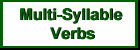 Multi-Syllable Verbs - Click Here
