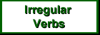 Irregular Verbs - Click Here