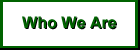 Who We Are - Click Here